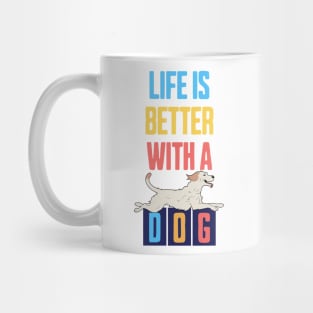 Life is Better with a Dog Mug